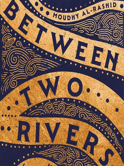 Title details for Between Two Rivers by Moudhy Al-Rashid - Available